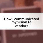 How I communicated my vision to vendors