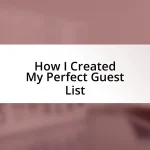 How I Created My Perfect Guest List