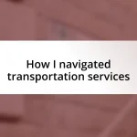 How I navigated transportation services