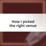 How I picked the right venue