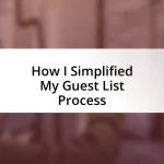 How I Simplified My Guest List Process