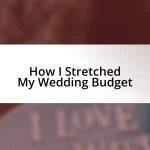 How I Stretched My Wedding Budget