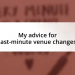 My advice for last-minute venue changes