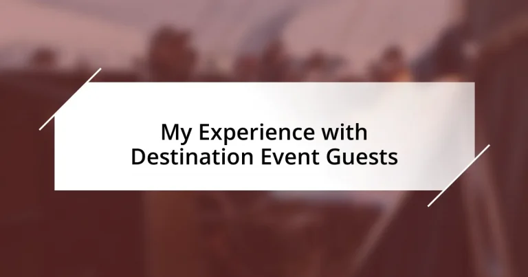 My Experience with Destination Event Guests