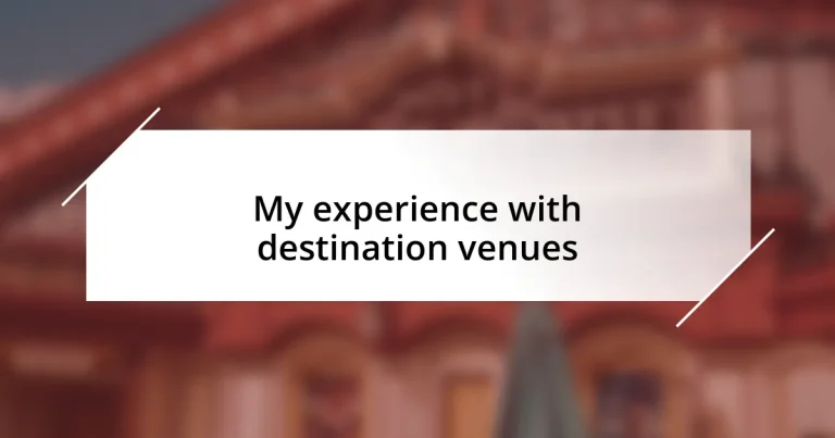 My experience with destination venues