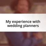 My experience with wedding planners