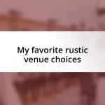 My favorite rustic venue choices