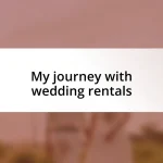 My journey with wedding rentals