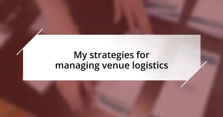 My strategies for managing venue logistics