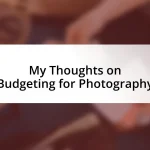 My Thoughts on Budgeting for Photography