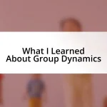 What I Learned About Group Dynamics