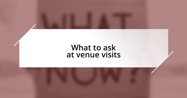 What to ask at venue visits