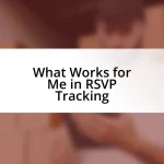 What Works for Me in RSVP Tracking