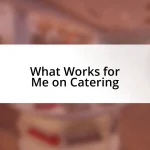 What Works for Me on Catering