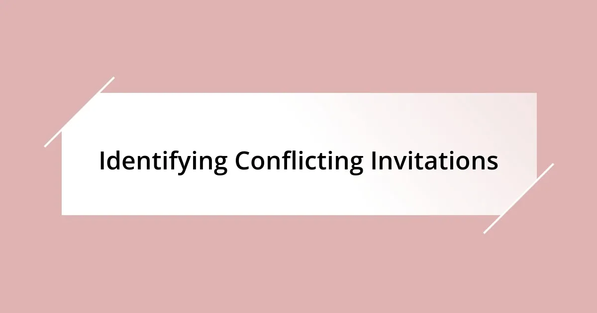 Identifying Conflicting Invitations