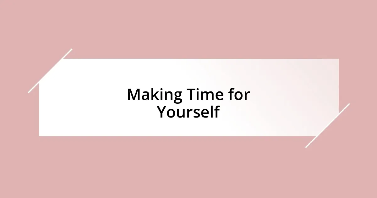 Making Time for Yourself