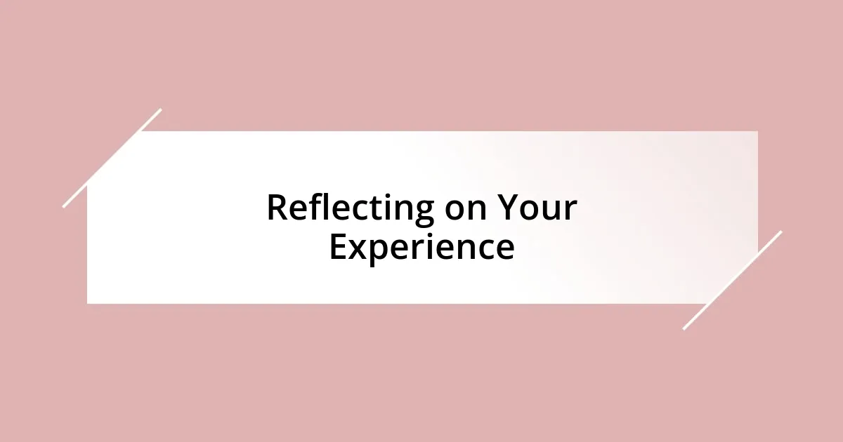 Reflecting on Your Experience