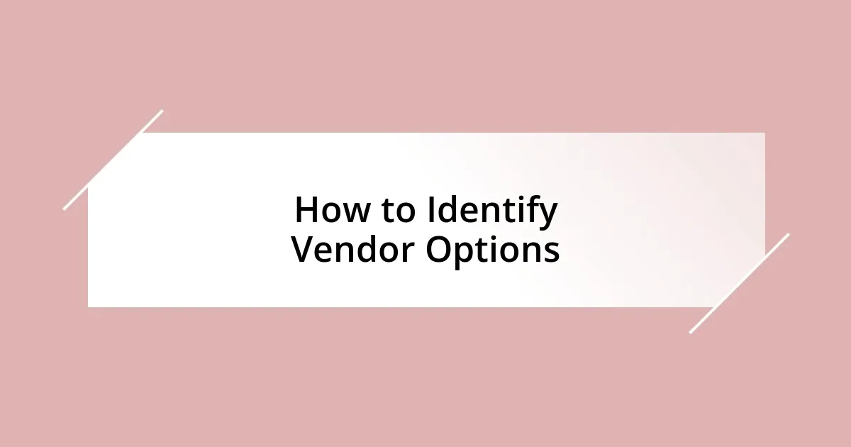 How to Identify Vendor Options