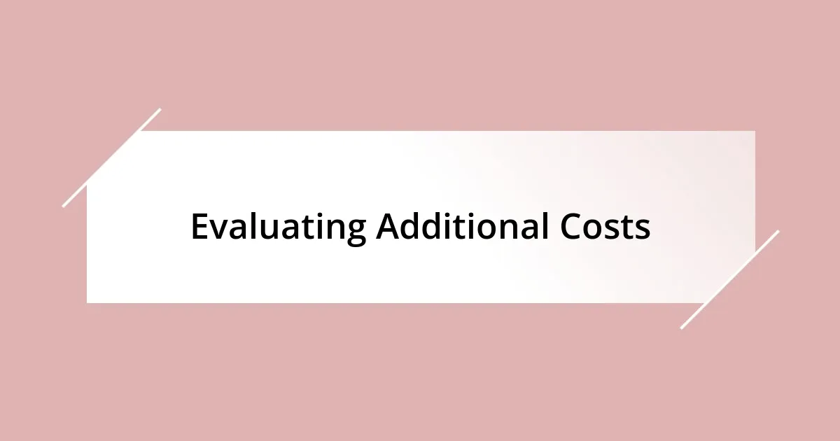 Evaluating Additional Costs