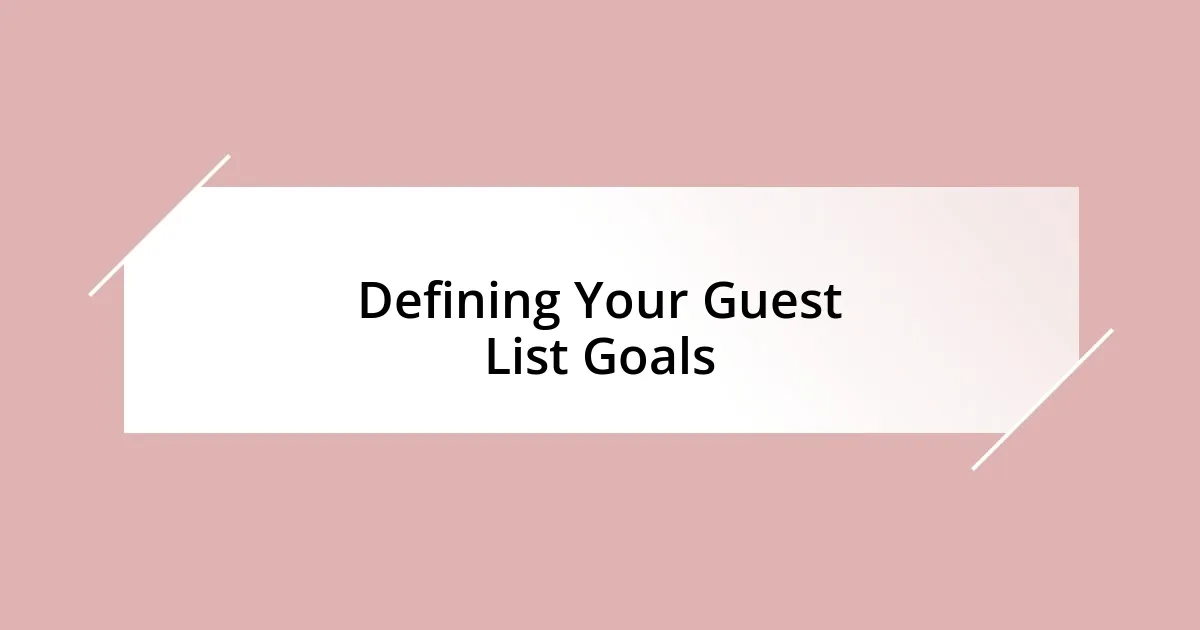 Defining Your Guest List Goals