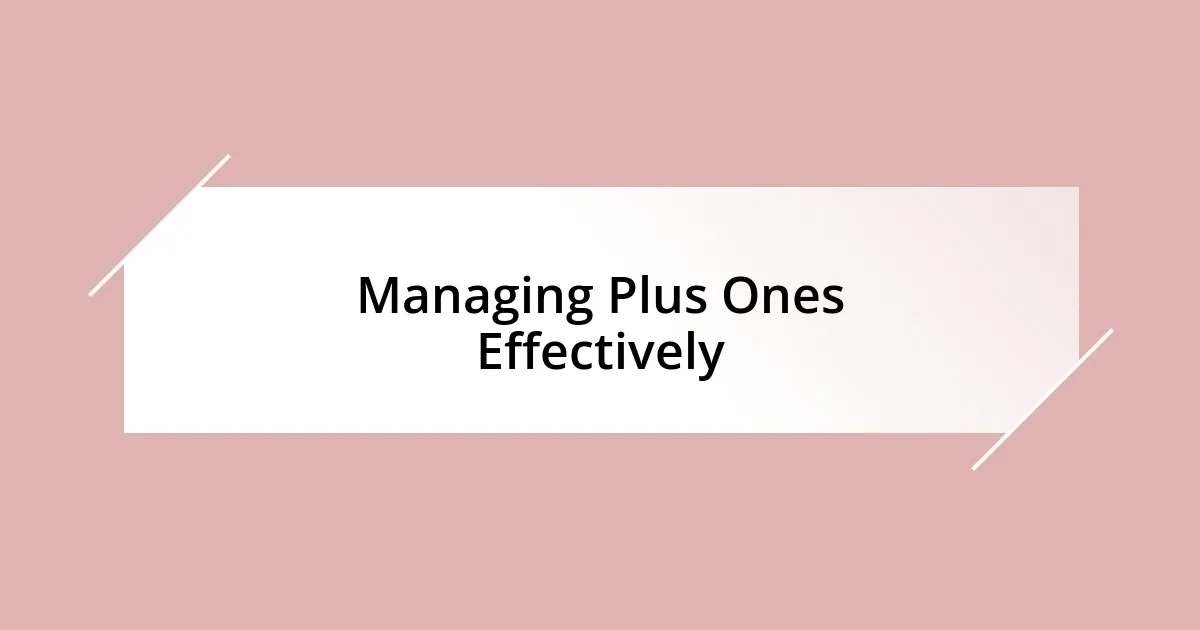 Managing Plus Ones Effectively