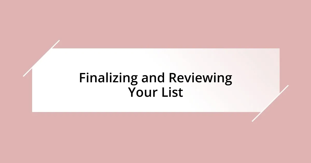 Finalizing and Reviewing Your List