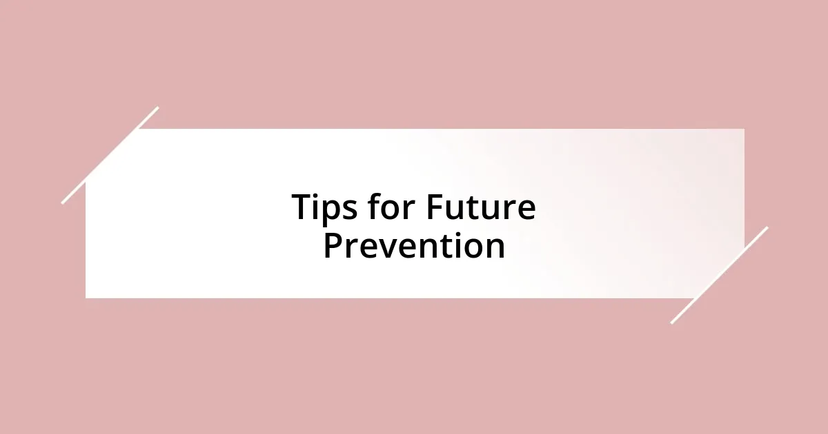 Tips for Future Prevention