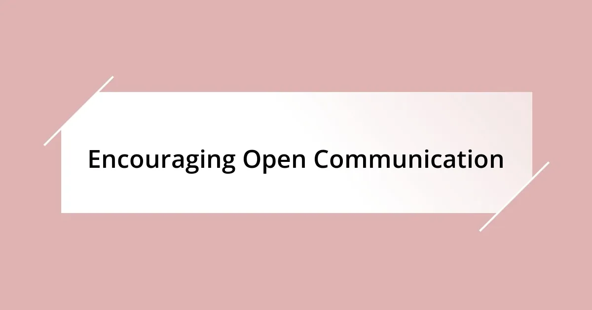 Encouraging Open Communication