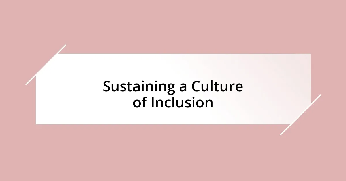 Sustaining a Culture of Inclusion