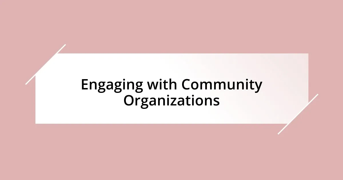 Engaging with Community Organizations