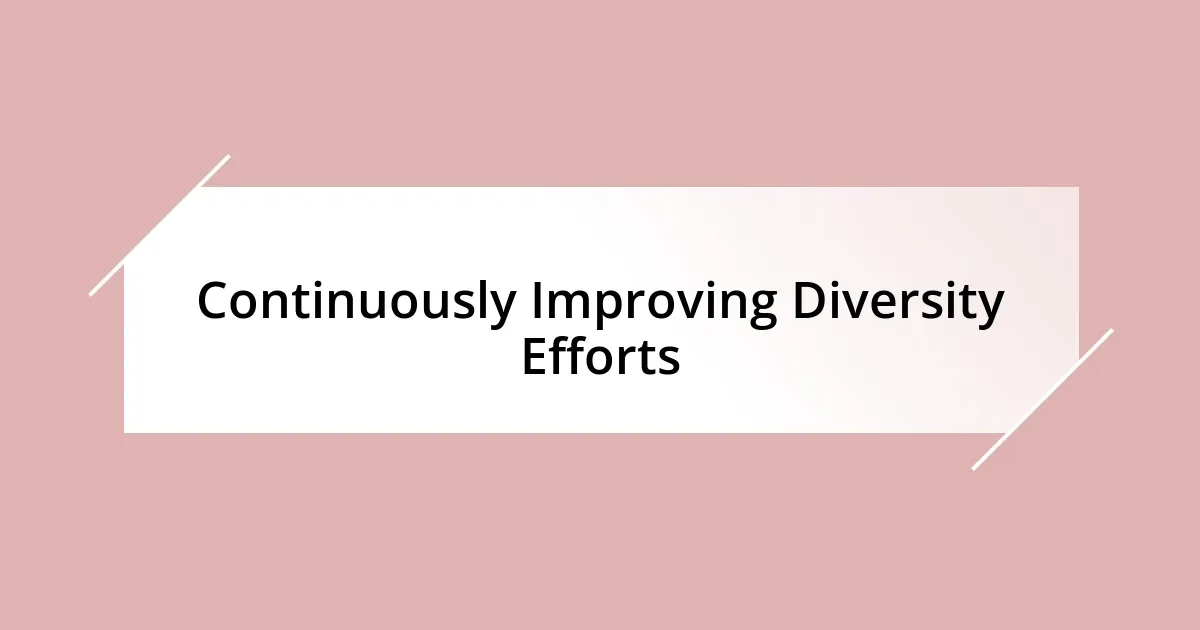 Continuously Improving Diversity Efforts