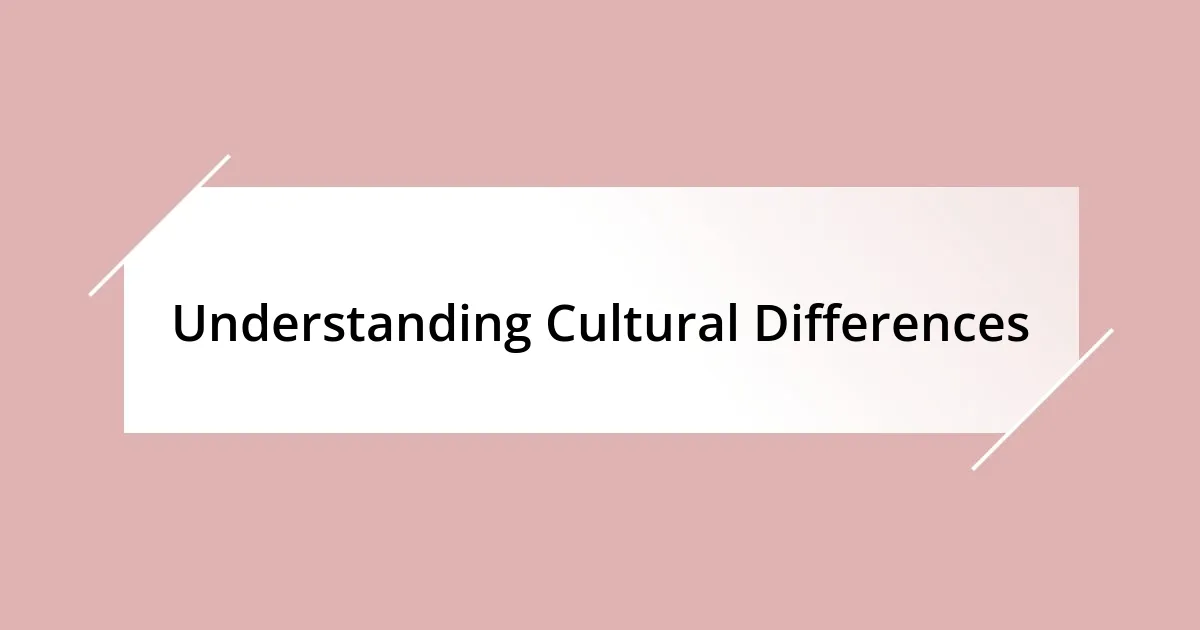 Understanding Cultural Differences