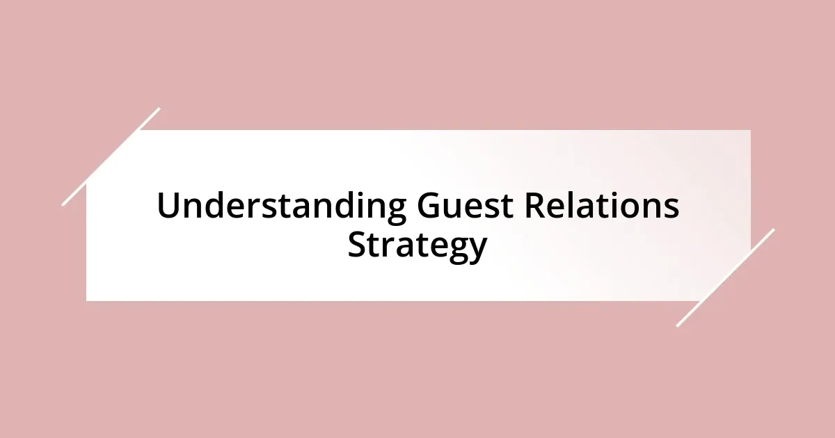 Understanding Guest Relations Strategy