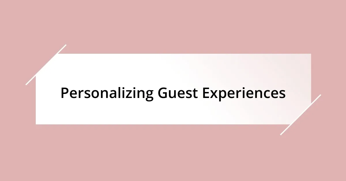 Personalizing Guest Experiences