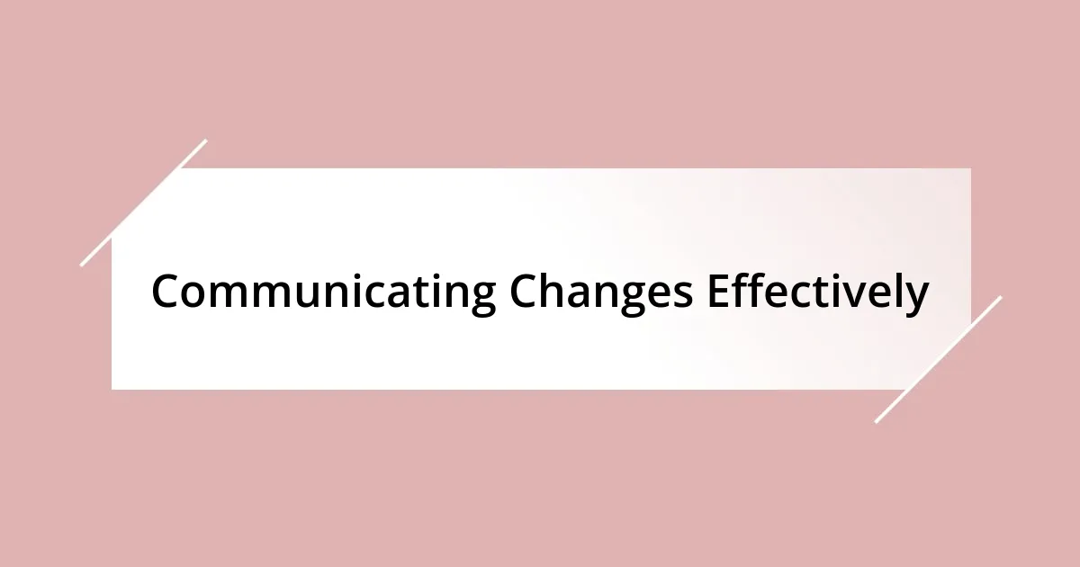 Communicating Changes Effectively