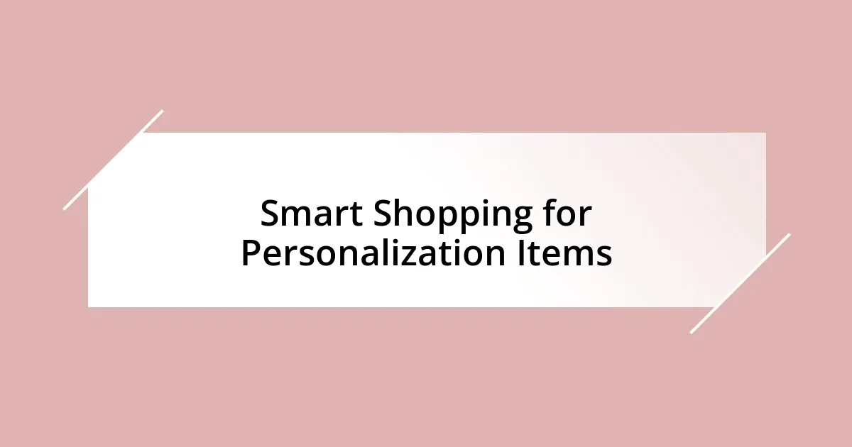 Smart Shopping for Personalization Items