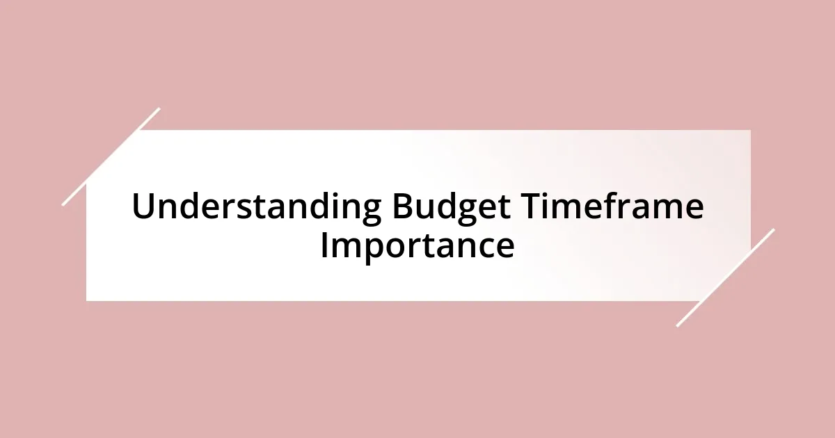 Understanding Budget Timeframe Importance