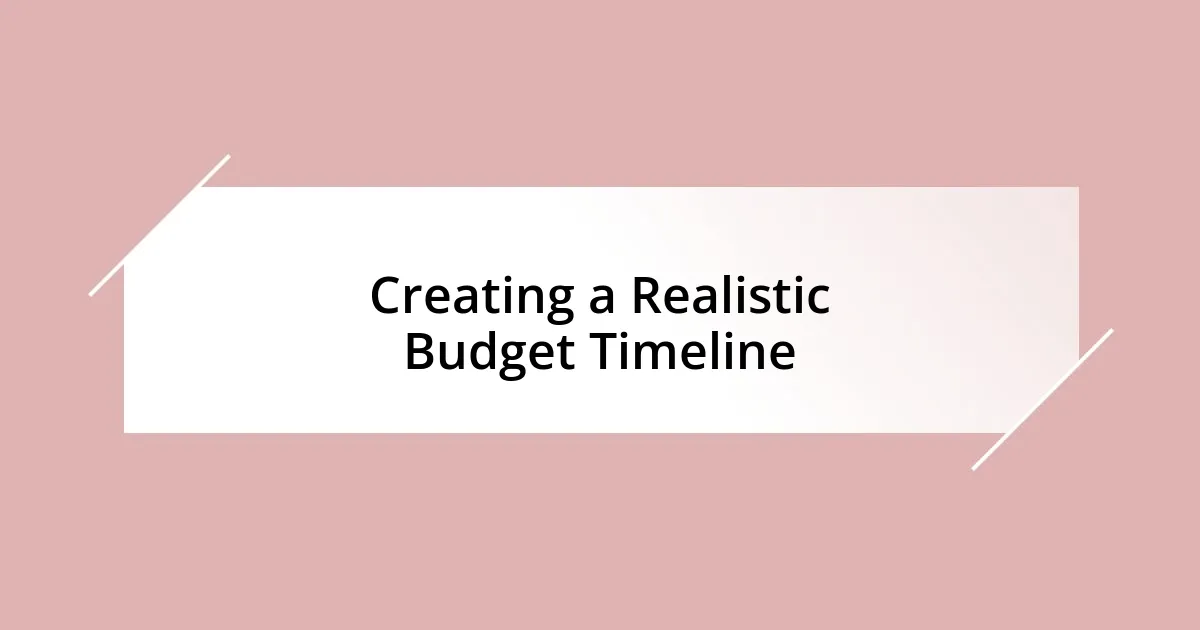 Creating a Realistic Budget Timeline