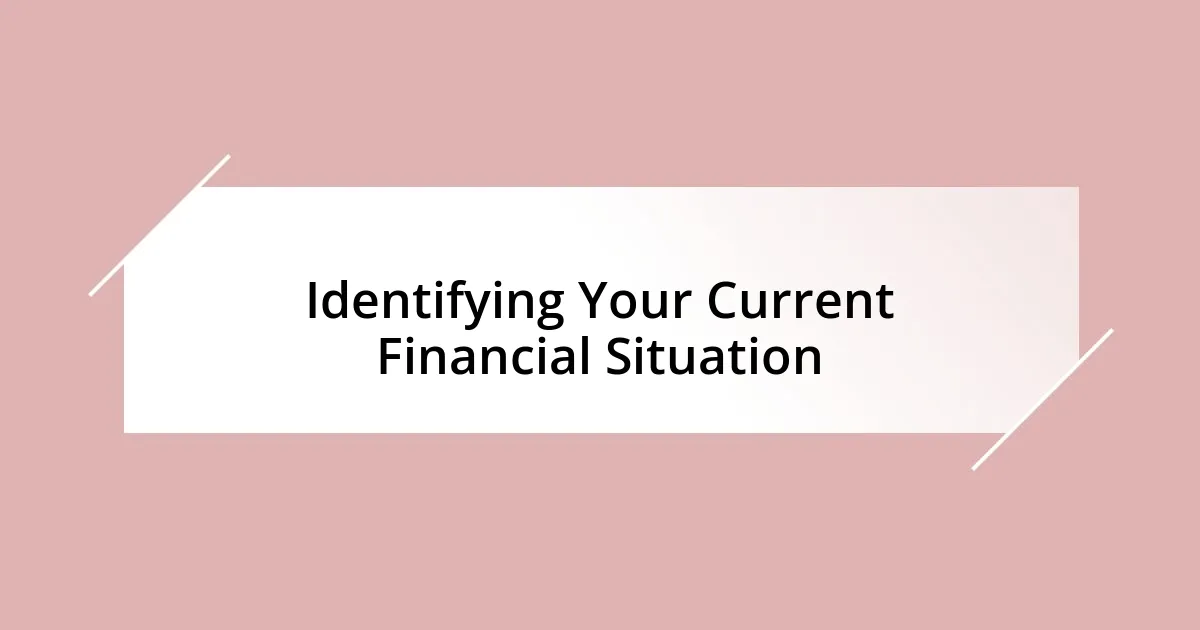 Identifying Your Current Financial Situation