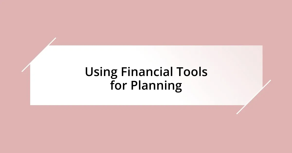 Using Financial Tools for Planning