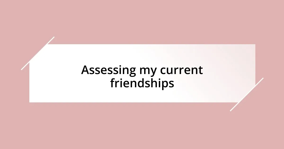 Assessing my current friendships