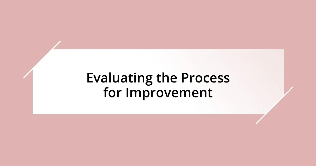 Evaluating the Process for Improvement