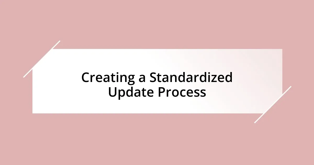 Creating a Standardized Update Process