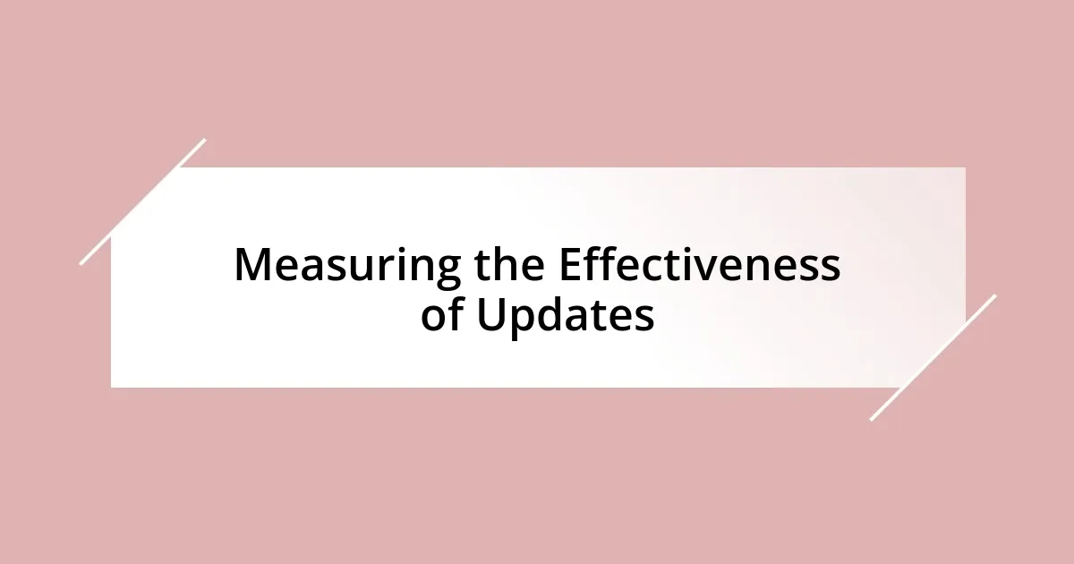 Measuring the Effectiveness of Updates