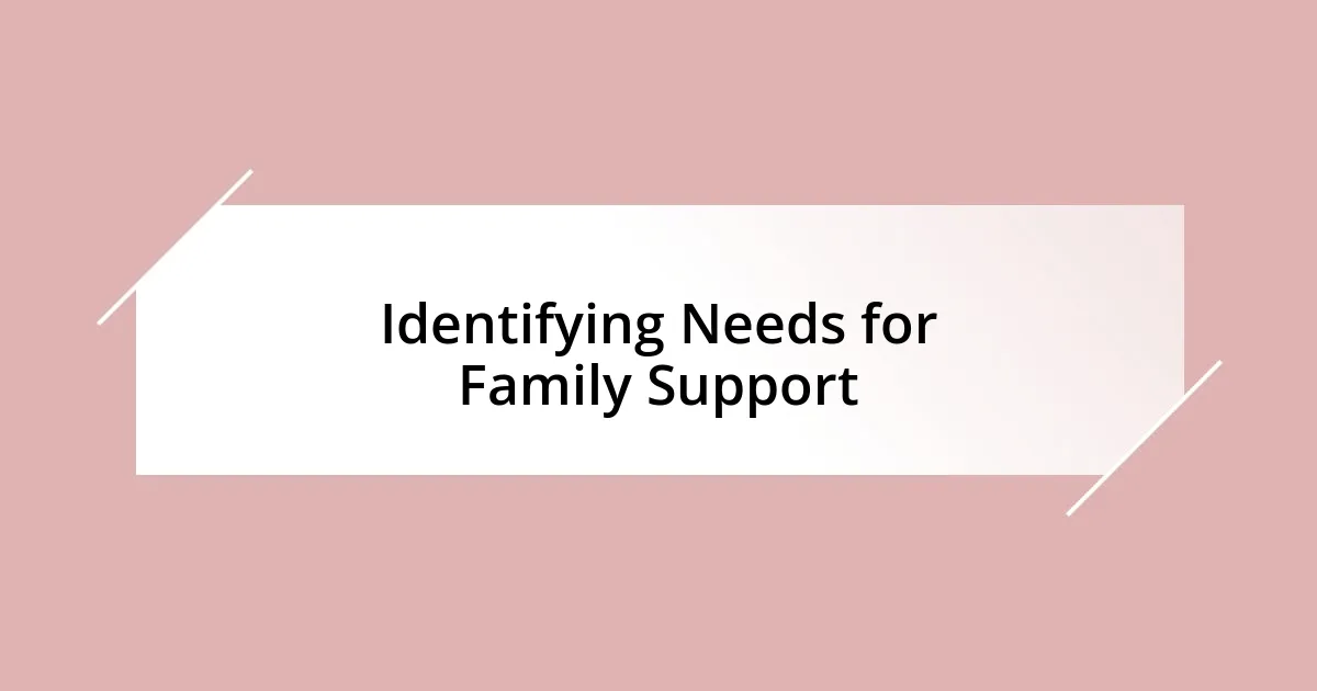 Identifying Needs for Family Support