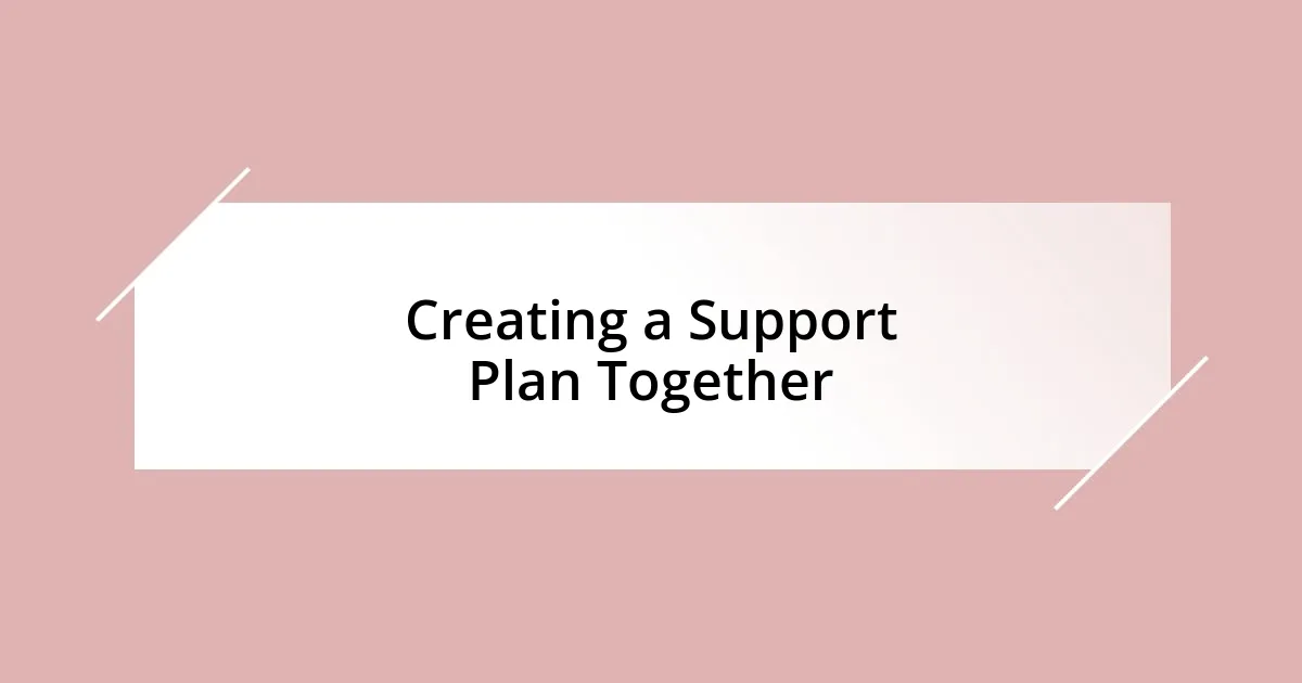 Creating a Support Plan Together