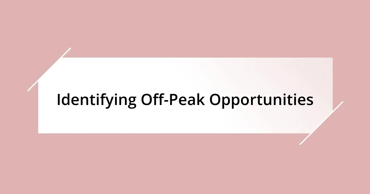 Identifying Off-Peak Opportunities