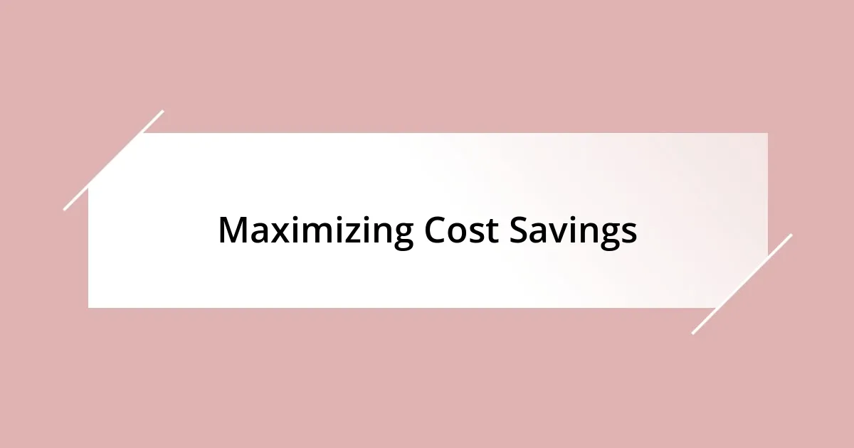 Maximizing Cost Savings