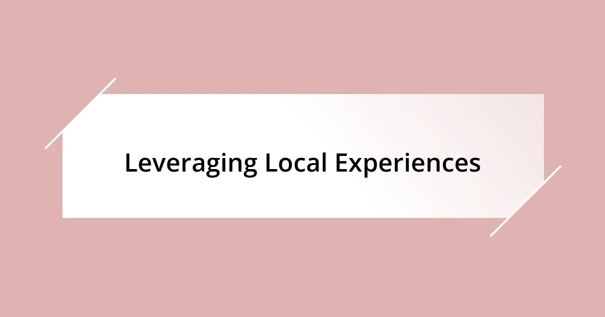 Leveraging Local Experiences