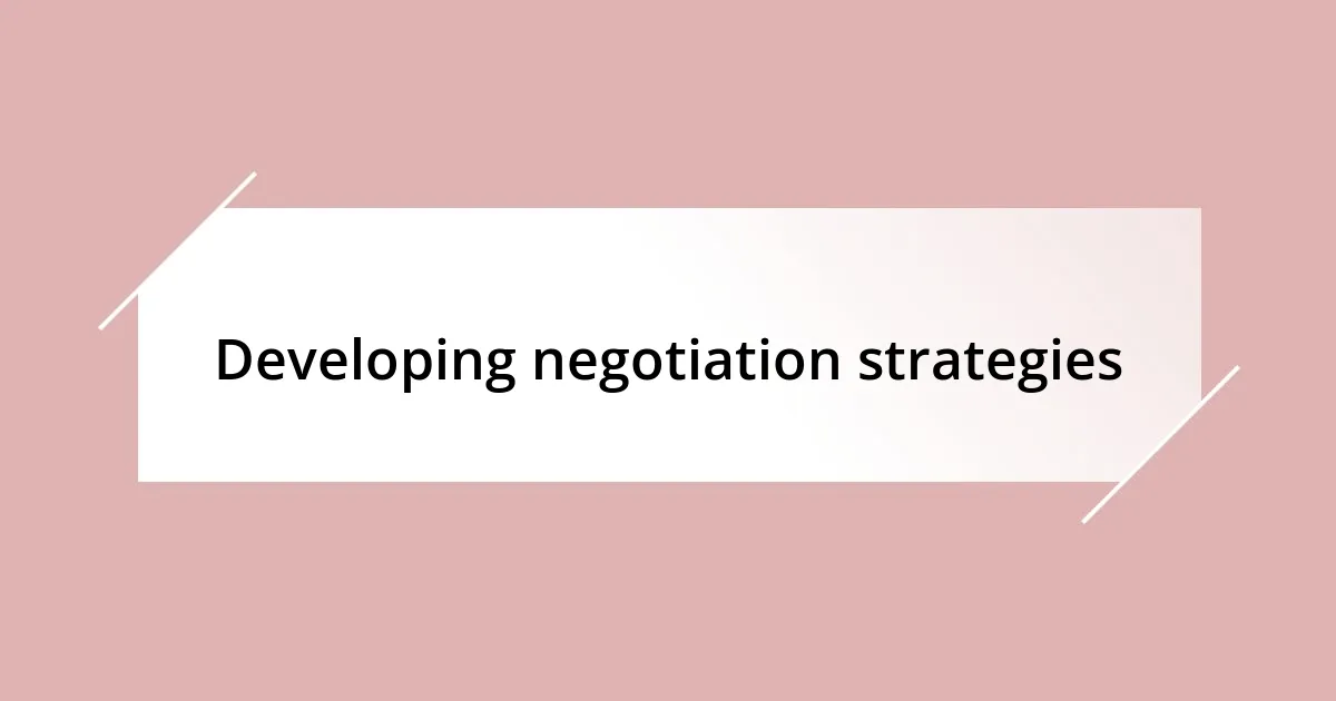 Developing negotiation strategies